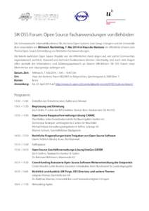 SIK OSS Forum: Open Source Fachanwendungen von Behörden Die Schweizerische Informatikkonferenz SIK, die Swiss Open Systems User Group /ch/open und die Universität Bern veranstalten am Mittwoch Nachmittag, 7. Mai 2014 i