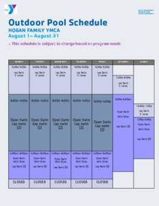 Outdoor Pool Schedule HOGAN FAMILY YMCA August 1– August 31   This schedule is subject to change based on program needs