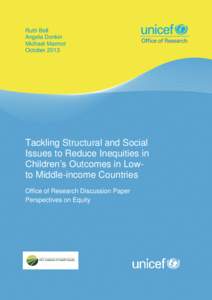 Tackling structural and social issues to reduce inequities in children’s outcomes  Ruth Bell Angela Donkin Michael Marmot October 2013