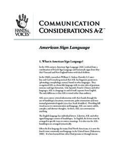 tm  American Sign Language 1. What is American Sign Language? In the 19th century, American Sign Language (ASL) evolved from a combination of French Sign Language and homemade signs from Martha’s Vineyard and New Engla