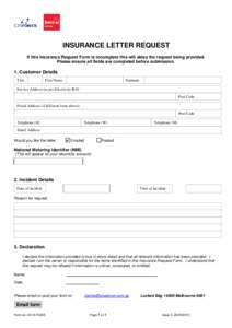 INSURANCE LETTER REQUEST If this Insurance Request Form is incomplete this will delay the request being provided. Please ensure all fields are completed before submission. 1. Customer Details Title