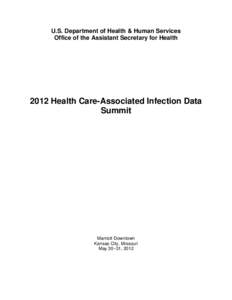 U.S. Department of Health & Human Services Office of the Assistant Secretary for Health 2012 Health Care-Associated Infection Data Summit