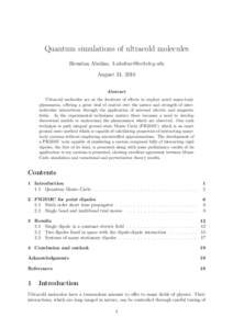 Quantum simulations of ultracold molecules Brendan Abolins, [removed] August 31, 2010 Abstract Ultracold molecules are at the forefront of efforts to explore novel many-body phenomena, offering a great deal 