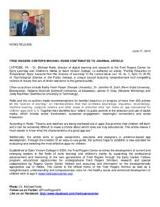 NEWS RELEASE June 17, 2015 FRED ROGERS CENTER’S MICHAEL ROBB CONTRIBUTES TO JOURNAL ARTICLE LATROBE, PA – Dr. Michael Robb, director of digital learning and research at the Fred Rogers Center for Early Learning and C