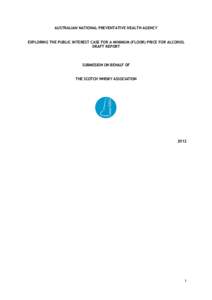 AUSTRALIAN NATIONAL PREVENTATIVE HEALTH AGENCY  EXPLORING THE PUBLIC INTEREST CASE FOR A MINIMUM (FLOOR) PRICE FOR ALCOHOL DRAFT REPORT  SUBMISSION ON BEHALF OF