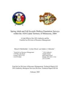 Spring Adult and Fall Juvenile Walleye Population Surveys within the 1854 Ceded Territory of Minnesota, 2004 A Joint Effort of the 1854 Authority and the Fond du Lac Division of Resource Management  Brian D. Borkholder 1