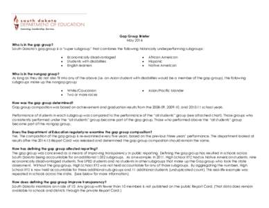Gap Group Briefer May 2016 Who is in the gap group? South Dakota’s gap group is a “super subgroup” that combines the following historically underperforming subgroups:  