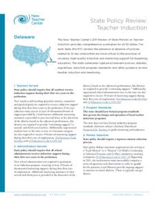 State Policy Review: Teacher Induction Delaware The New Teacher Center’s 2011 Review of State Policies on Teacher Induction provides comprehensive summaries for all 50 states. For