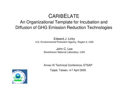 CARIBELATE An Organizational Template for Incubation and Diffusion of GHG Emission Reduction Technologies Edward J. Linky U.S. Environmental Protection Agency, Region 2, USA