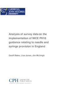 Analysis of survey data on the implementation of NICE PH18 guidance relating to needle and syringe provision in England  Geoff Bates, Lisa Jones, Jim McVeigh