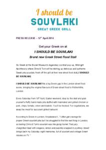 I should be SOUVLAKI Great Greek Grill PRESS RELEASE – 12th April[removed]Get your Greek on at