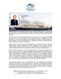 ATLE BRYNESTAD Owner Atle Brynestad is an entrepreneurial and highly successful Norwegian businessman who has long had a fascination with ships and the sea, and more specifically with luxury sea holidays.