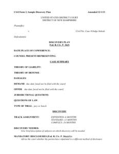 Civil Form 2, Sample Discovery Plan  Amended[removed]UNITED STATES DISTRICT COURT DISTRICT OF NEW HAMPSHIRE