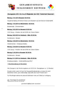 GEFAHRSTOFFZUG TEILEINHEIT NEUWIED Übungsplan 2014 für ALLE Mitglieder der GSZ Teileinheit Neuwied ! Montag, [removed]Neuwied 18:30 Uhr Neujahrsempfang mit kleinem Snack und Aktuellem aus dem Bereich Gefahrstoffe Mon