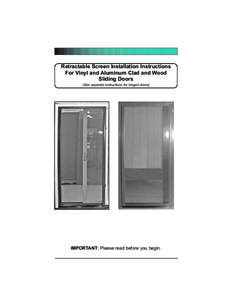 Retractable Screen Installation Instructions For Vinyl and Aluminum Clad and Wood Sliding Doors (See separate instructions for hinged doors)  IMPORTANT: Please read before you begin.