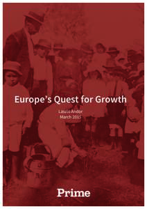 Europe’s Quest for Growth László Andor March 2015 Europe’s quest for growth Where the EU investment agenda comes from and how to boost it