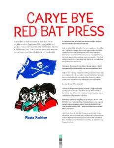 So I understand that you’ve just gone full-time with Red Bat Press: how does that feel? Is it what you expected? Carye Bye is the founder of Red Bat Press, an art press in Portland, OR, that produces quirky, wood-cut i