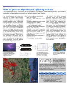 Over 20 years of experience in lightning location The lightning network calculates the geographical coordinates (latitudes/longitudes) of individual lightning strokes and records data for further analysis and display. Th