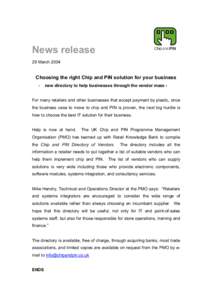 News release 29 March 2004 Choosing the right Chip and PIN solution for your business -