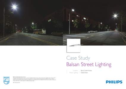 Case Study Balsan Street Lighting Location Philips Lighting ©2012 Koninklijke Philips Electronics N.V. All rights reserved. Reproduction in whole or in part is prohibited without the prior written consent of the copyrig