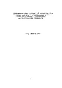 DIFERENŢA CARE CONTEAZĂ. DIVERSITATEA SOCIO-CULTURALĂ PRIN LENTILA ANTROPOLOGIEI FEMINISTE Cluj: DESIRE, 2002