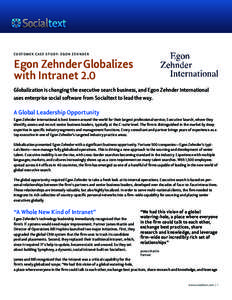 CU STO M E R CA SE ST UDY: E G O N Z E H ND E R  Egon Zehnder Globalizes with Intranet 2.0 Globalization is changing the executive search business, and Egon Zehnder International uses enterprise social software from Soci