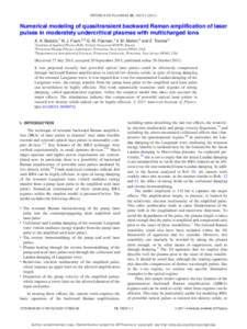 PHYSICS OF PLASMAS 18, [removed]Numerical modeling of quasitransient backward Raman amplification of laser pulses in moderately undercritical plasmas with multicharged ions A. A. Balakin,1 N. J. Fisch,2,3 G. M. Fra