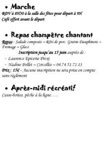  Marche RDV à 8H30 à la salle des fêtes pour départ à 9H Café offert avant le départ  Repas champêtre chantant Repas : Salade composée – Rôti de porc, Gratin Dauphinois –