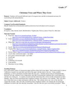 Grade: 3rd Christmas Trees and Where They Grow Purpose: Students will research different types of evergreen trees and the environment necessary for successful growth and production. Subject Area(s) Addressed: Science Com