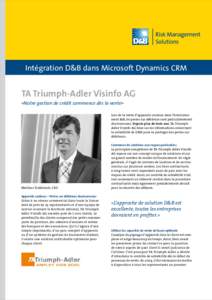 Intégration D&B dans Microsoft Dynamics CRM  TA Triumph-Adler Visinfo AG «Notre gestion de crédit commence dès la vente» Lors de la vente d’appareils couteux dans l’environnement B2B, les pertes sur débiteurs s