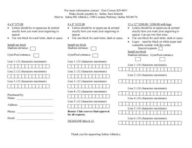 For more information contact: Tom Cowen[removed]Make checks payable to: Saline Area Schools Mail to: Saline HS Athletics, 1300 Campus Parkway, Saline MI[removed]x 8” $75.00 • Letters should be in uppercase & printed