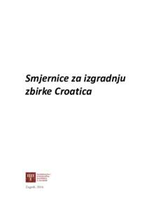 Smjernice za izgradnju zbirke Croatica Zagreb, 2016.  Smjernice za izgradnju zbirke Croatica