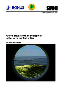 OCEANOGRAFI Nr 107, 2011  Future projections of ecological patterns in the Baltic Sea H. E. Markus Meier, Kari Eilola