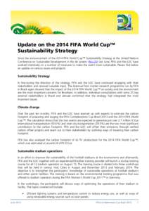 Update on the 2014 FIFA World Cup™ Sustainability Strategy Since the announcement of the 2014 FIFA World Cup™ Sustainability Strategy at the United Nations Conference on Sustainable Development in Rio de Janeiro (Rio