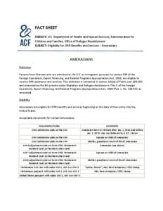 FACT SHEET AGENCY: U.S. Department of Health and Human Services, Administration for Children and Families, Office of Refugee Resettlement SUBJECT: Eligibility for ORR Benefits and Services – Amerasians  AMERASIANS