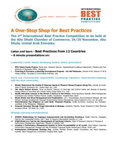 A One-Stop Shop for Best Practices The 3rd International Best Practice Competition to be held at the Abu Dhabi Chamber of Commerce, 24/25 November, Abu Dhabi, United Arab Emirates. Listen and learn - Best Practices from 