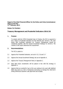 Report of the Chief Financial Officer for the Police and Crime Commissioner (PCC) to the PCC 17th February 2014 Status: For Decision  Treasury Management and Prudential Indicators