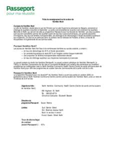 Fiche de renseignement sur le secteur de Hamilton Nord À propos de Hamilton Nord La ville de Hamilton, située dans le sud de l’Ontario sur la cote Ouest de la péninsule du Niagara, comprend un mélange de quartiers 