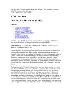 Title: THE TRUTH ABOUT FRACKING. By: Mooney, Chris, Scientific American, [removed], Nov2011, Vol. 305, Issue 5 Database: MAS Ultra - School Edition HTML Full Text THE TRUTH ABOUT FRACKING