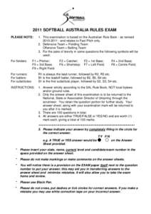 2011 SOFTBALL AUSTRALIA RULES EXAM PLEASE NOTE: For fielders:  1. This examination is based on the Australian Rule Book - as revised