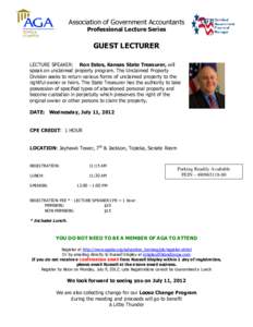 Association of Government Accountants Professional Lecture Series GUEST LECTURER LECTURE SPEAKER: Ron Estes, Kansas State Treasurer, will speak on unclaimed property program. The Unclaimed Property