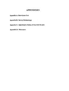 APPENDIXES Appendix A: Interviewee List Appendix B: Survey Methodology Appendix C: Quantitative Tables of Interview Results Appendix D: References