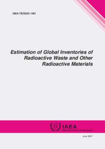 IAEA-TECDOC[removed]Estimation of Global Inventories of Radioactive Waste and Other Radioactive Materials