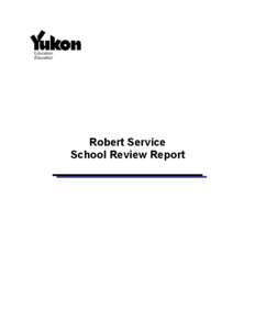 Robert Service School Review Report Robert Service School School Principal: Joe Karmel Vice-Principal: Helen McCullough