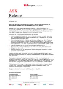 ASX Release 20 February 2015 WESTPAC RELEASES DECEMBER 2014 PILLAR 3 REPORT AND ADVISES OF AN ACCOUNTING CHANGE THAT WILL BE MADE IN ITS 1H15 RESULT