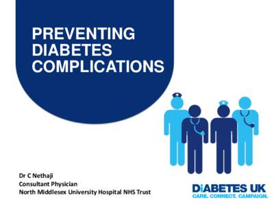 PREVENTING DIABETES COMPLICATIONS Dr C Nethaji Consultant Physician