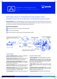 Systems Management The new way to manage, monitor and support IT systems MANAGE YOUR IT INFRASTRUCTURE SIMPLY AND PROACTIVELY WITH A RAPIDLY INTEGRATED SOLUTION