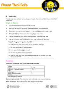 2.  Make it safe You can help make sure your school playground is safe. Make a checklist to inspect your school playground.