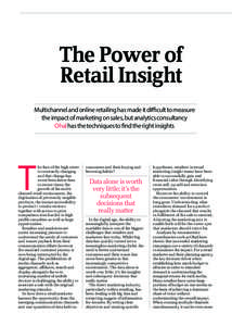 The Power of Retail Insight Multichannel and online retailing has made it difficult to measure the impact of marketing on sales, but analytics consultancy Ohal has the techniques to find the right insights