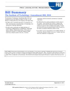 Bill Summary The Institute of Technology (Amendment) Bill, 2010 The Institute of Technology (Amendment) Bill, 2010 was introduced in the Lok Sabha on August 30, 2010. by the Minister of Human Resource Development, Shri K